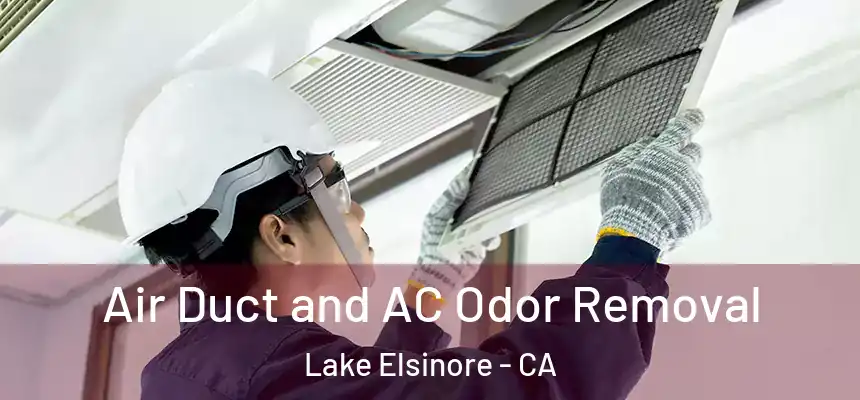 Air Duct and AC Odor Removal Lake Elsinore - CA