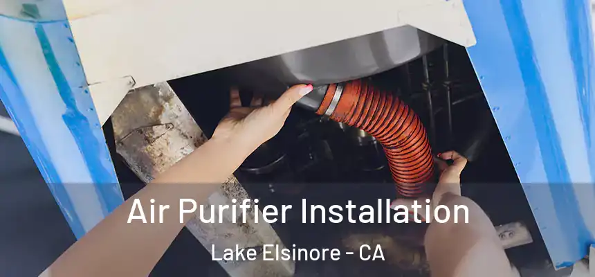 Air Purifier Installation Lake Elsinore - CA