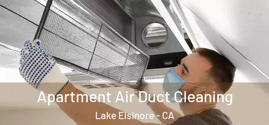Apartment Air Duct Cleaning Lake Elsinore - CA
