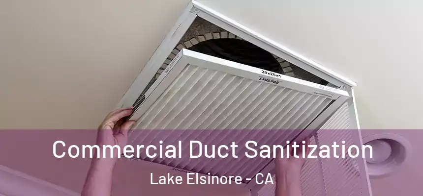 Commercial Duct Sanitization Lake Elsinore - CA