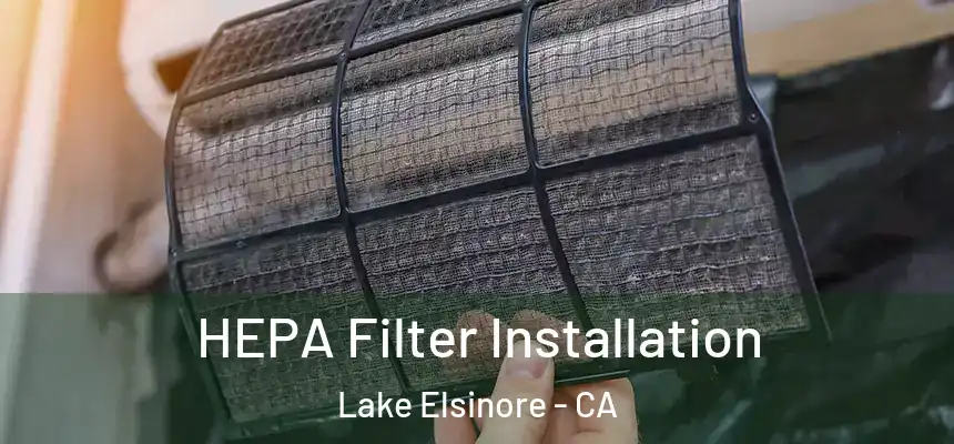 HEPA Filter Installation Lake Elsinore - CA