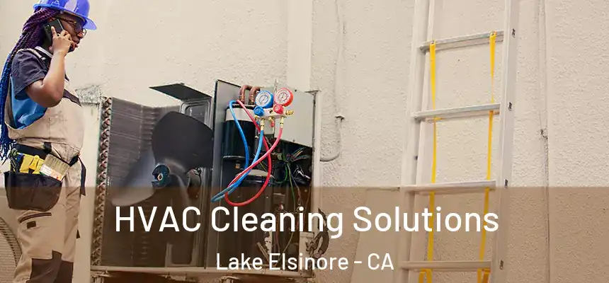 HVAC Cleaning Solutions Lake Elsinore - CA