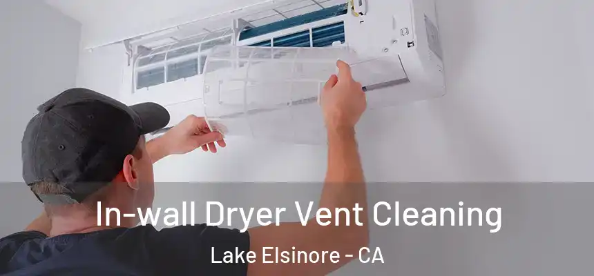 In-wall Dryer Vent Cleaning Lake Elsinore - CA