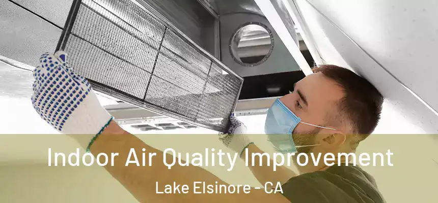 Indoor Air Quality Improvement Lake Elsinore - CA