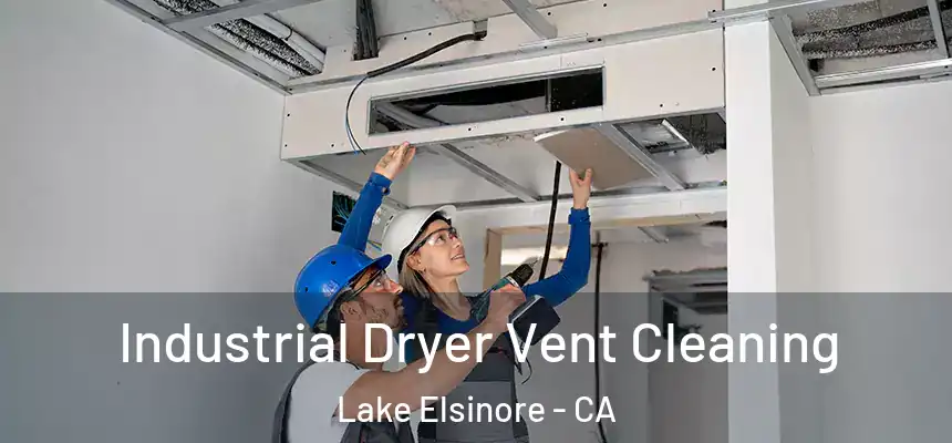 Industrial Dryer Vent Cleaning Lake Elsinore - CA