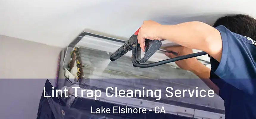 Lint Trap Cleaning Service Lake Elsinore - CA