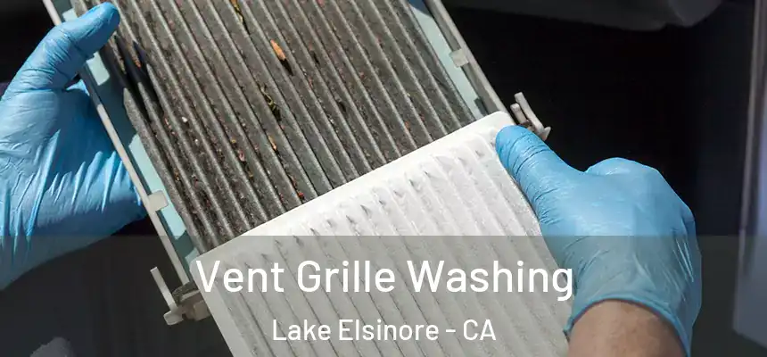 Vent Grille Washing Lake Elsinore - CA